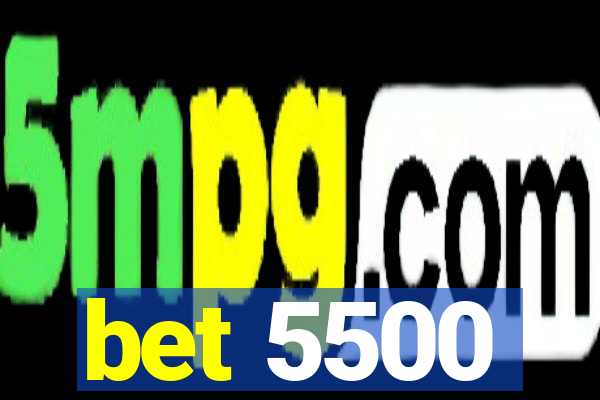 bet 5500